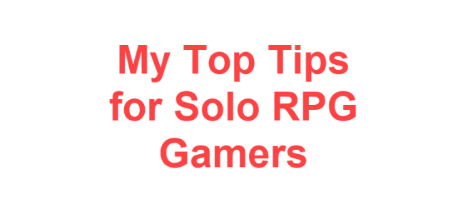 Top Tips for Solo RPG Gamers